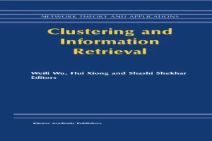 غلاف كتاب Clustering and Information Retrieval بقلم شاشي شيخار غلاف كتاب Clustering and Information Retrieval بقلم شاشي شيخار